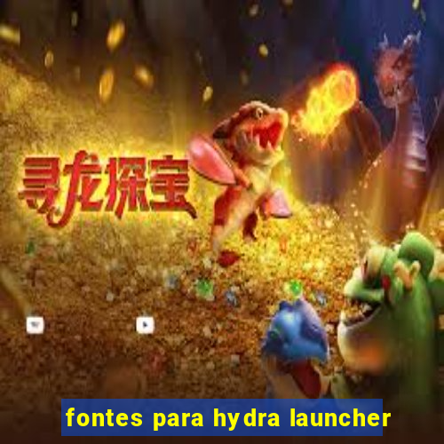 fontes para hydra launcher